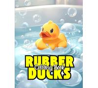 Rubber Ducks Coloring Book: Cute And Relaxing Ducks Designs To Color For Kids And Adults