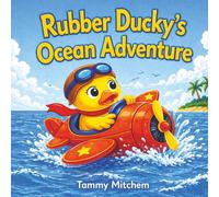 Rubber Ducky's Ocean Adventure: A Fun Sea Adventure Teaching Kids About Friendship and Courage