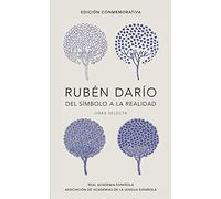 Rubén Darío, del símbolo a la realidad (Edición conmemorativa de la RAE y la ASALE): Obra selecta