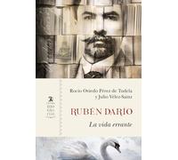 Rubén Darío: La vida errante (Biografías)