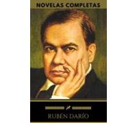 Rubén Darío: Novelas Completas (golden Deer Classics) (ebook)