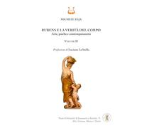 Rubens e la verità del corpo. Arte, psiche e contemporaneità (Vol. 2)