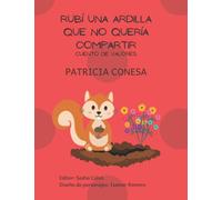 Rubí una ardilla que no quería compartir: Fábula de valores (Fábula de Valores Para Niños en Español Para Aprender A Leer Muy Divertidas)