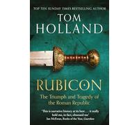 Rubicon: The Triumph and Tragedy of the Roman Republic (Romeinse Rijk-trilogie, 1)
