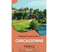Rubletrek travel guide to carcassonne, France: Get ready to explore a city filled with history, charming sights, and cultural treasures like a Local (Pocket travel guide to France!)