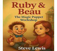 Ruby And Beau. The Magical Puppet Workshop