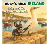 Ruby and the Gannet of Kinsale: A Children's Picture Book About Ireland's Wildlife - Book 3 (Ruby's Wild Ireland)