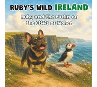Ruby and the Puffin of the Cliffs of Moher: A Children's Picture Book About Ireland's Wildlife - Book 4 (Ruby's Wild Ireland)