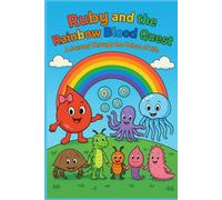 Ruby and the Rainbow Blood Quest: A Journey Through the Colors of Life: Coloring Book (Ruby the Blood Drop and Friends)
