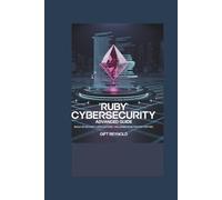 RUBY CYBERSECURITY ADVANCED GUIDE: Build 50 Security Applications | Including Penetration Testing