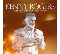Rogers, Kenny - Ruby Don't Take Your Love To Town