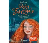 Ruby Fairygale (Band 6) - Das Vermächtnis der Geister: Rette magische Fabelwesen mit Ruby Fairygale - Fantasy-Buch für Mädchen und Jungen ab 10 Jahren