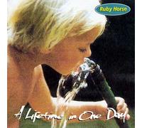 Ruby Horse - A Lifetime In One Day