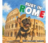 Ruby in Rome: A Children's Picture Book About Rome - Ruby Explores Europe - Book 3