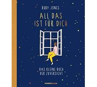 Ruby Jones Karla P All das ist für dich: Das kleine Buch der Zuversi (Tapa dura)