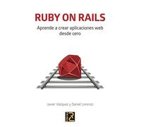 Ruby On Rails. Aprende A Crear Aplicaciones Web Desde Cero