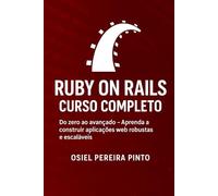 Ruby on Rails: Curso Completo: Do zero ao avançado - Aprenda a construir aplicações web robustas e escaláveis