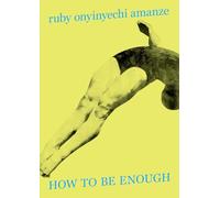Ruby Onyinyechi Amanze. How to be enough. Ediz. inglese e italiana