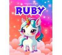 Ruby: Personalized Unicorn Coloring Book for Girls Ages 4-8 | Custom Gift for Kids Who Love Unicorns: Fun Activity Book with Ruby's Name on Every Page ... Halloween, Thanksgiving and All Occasions)