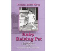 Ruby Raising Pat: Growing Up as a 20th Century Woman