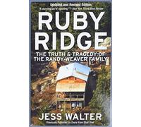 Ruby Ridge: The Truth and Tragedy of the Randy Weaver Family