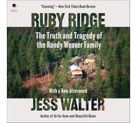Ruby Ridge: The Truth and Tragedy of the Randy Weaver Family
