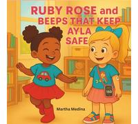 Ruby Rose and the Beeps That Keep Ayla Safe (Ruby Rose Books)