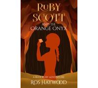 Ruby Scott and the Orange Onyx: A Blue Ruby Adventure