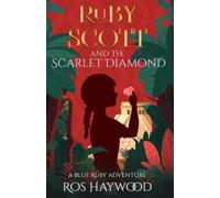 Ruby Scott and the Scarlet Diamond: A Blue Ruby Adventure