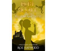 Ruby Scott and the Yellow Amethyst: A Blue Ruby Adventure