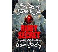 Ruby Secret: A Romantasy of Modern Alchemy: The 'City of Stone & Sin': 1