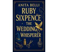 Ruby Sixpence - The Wedding Whisperer: When the winds rise, old secrets return
