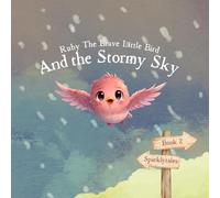 Ruby The Brave Little Bird - And The Stormy Sky (Ruby The Brave Little Bird Series)