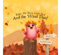 Ruby The Brave Little Bird: And The Wind Thief (Ruby The Brave Little Bird Series)