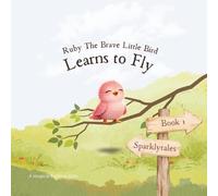 Ruby The Brave Little Bird (Ruby The Brave Little Bird Series)