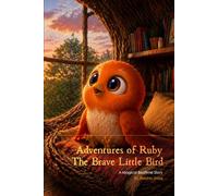 Ruby The Brave Little Bird (Ruby The Brave Little Bird Series)