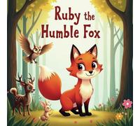 Ruby the Humble Fox: Where Kindness Leads the Way