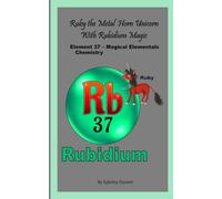 Ruby The Metal Horn Unicorn With Rubidium Magic: Element 37 - Magical Elementals Chemistry Fantasy