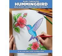 Ruby-throated Hummingbird Coloring Book for Adults: Bold and Easy Designs for Seniors - 50 Simple Illustrations with a Fascinating Fact on Every Page (Birds)