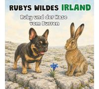Ruby und der Hase vom Burren: Ein Kinderbuch über Irlands Tierwelt - Buch 5 (Rubys wildes Irland)