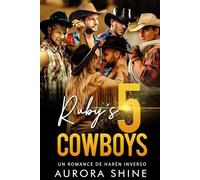 Ruby's 5 Cowboys: Los 5 vaqueros de Ruby - Un romance de harén inverso (Historias de Amor en Harén Inverso)