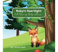 Ruby's Heartlight: A Tale of Self-Love: A Magical Journey of Discovering Inner Light and Embracing Self-Love (Breathe, Feel and Be: A Children's Series)