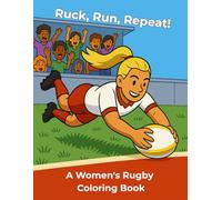 Ruck, Run, Repeat!: A Women's Rugby Coloring Book