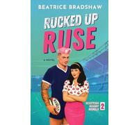 Rucked Up Ruse: A Fake Dating Rugby Romance (Scottish Rugby Rebels)