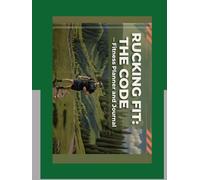 RUCKING FIT : THE CODE: Fitness Planner And Journal (Rucking: Walking to Fitness)