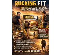 RUCKING FIT: The Secret Big Gyms don’t want you to know (Rucking: Walking to Fitness)