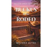 Ruckus at the Rodeo: A Small-Town Cozy Mystery with Senior Sleuths: 3 (The Willow Creek Mysteries)