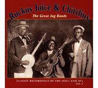 Ruckus Juice & Chitlins - Ruckus Juice & Chittlins - The Great Jug Bands Volume 1