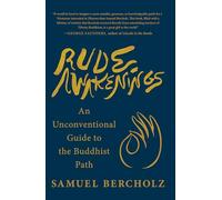 Rude Awakenings: An Unconventional Guide to the Buddhist Path