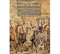Rude but Shrewd: A selection of Geoffrey Chaucer's Canterbury Tales retold in modern English verse